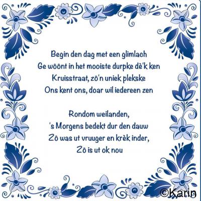 Gedichtje van Kruisstraatster Karin over het mooiste durpke dè ze kent: Kruisstraat natuurlijk! :-)