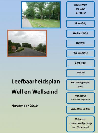 In 2010 is een leefbaarheidsplan opgesteld voor dorp Well en buurtschap Wellseind